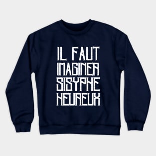 Albert Camus TEXT: il faut imaginer sisyphe heureux Crewneck Sweatshirt